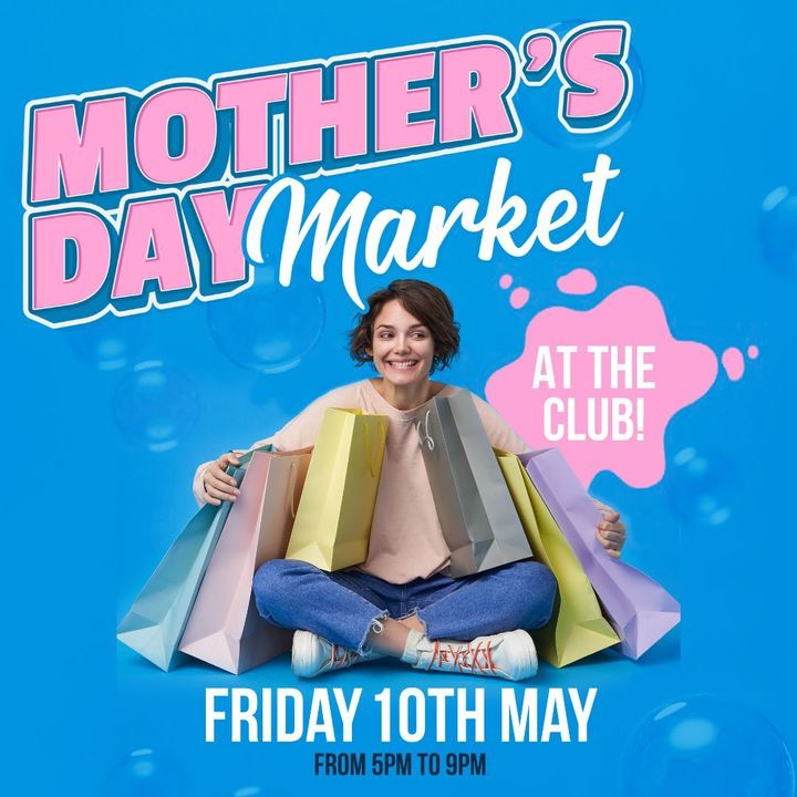 Featured image for “Join us on Friday 10th May for a Mother’s Day Market at the club!”